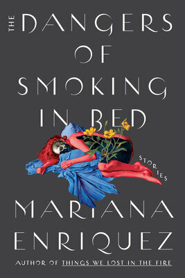 Cover of the book "The Dangers of Smoking in Bed" by Mariana Enríquez