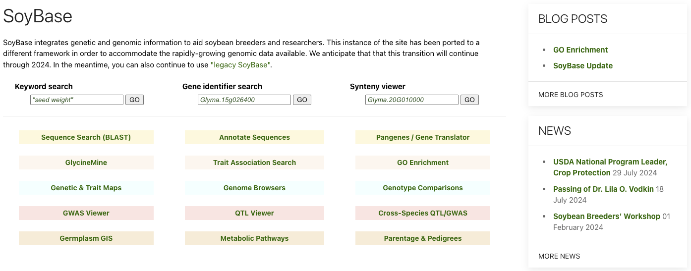 After a multi-year effort, a major SoyBase upgrade is nearly ready for release. The new SoyBase site is completely reworked, with improved data organization, extensive new genomic data, new infrastructure, new tools, and many interface improvements. We ask the community to check out the NEW SoyBase and send your comments and suggestions to the SoyBase team.