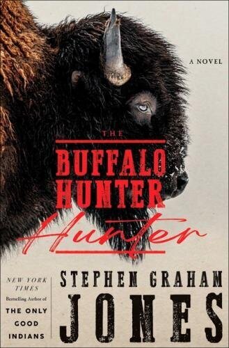 Book cover: BUFFALO HUNTER HUNTER by Stephen Graham Jones