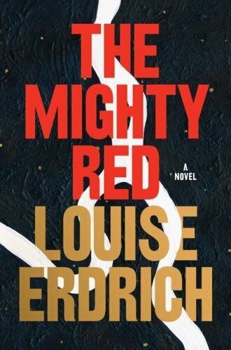 Book Cover: THE MIGHTY RED by Louise Erdrich