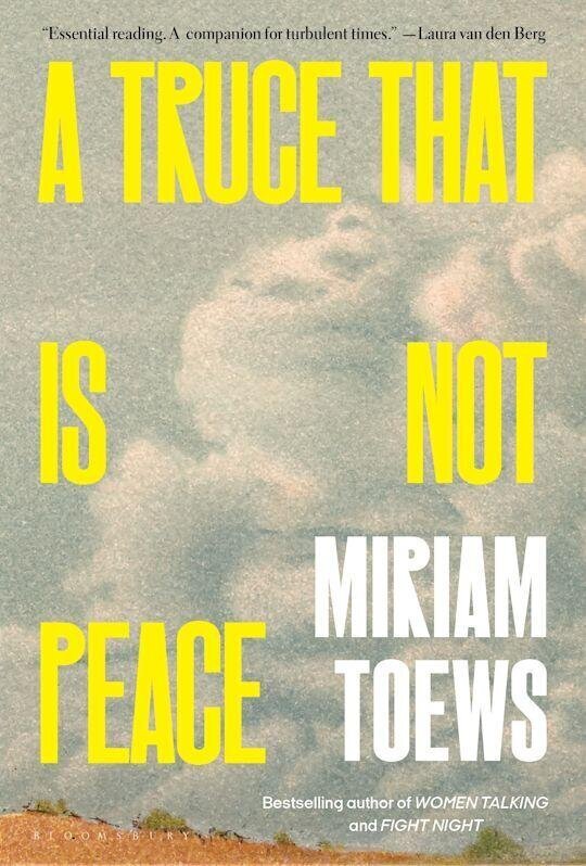 Book Cover: A TRUCE THAT IS NOT PEACE by Miriam Toews