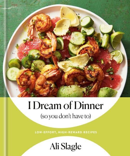 Book cover: I DREAM OF DINNER by Ali Slagle