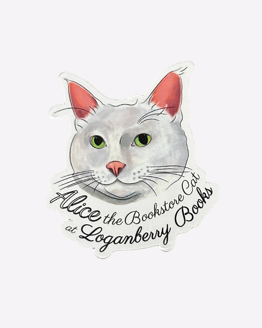 Vinyl sticker with illustration of a beautiful white cat with pink ears. Cursive text below reading "Alice the Bookstore Cat at Loganberry Books."