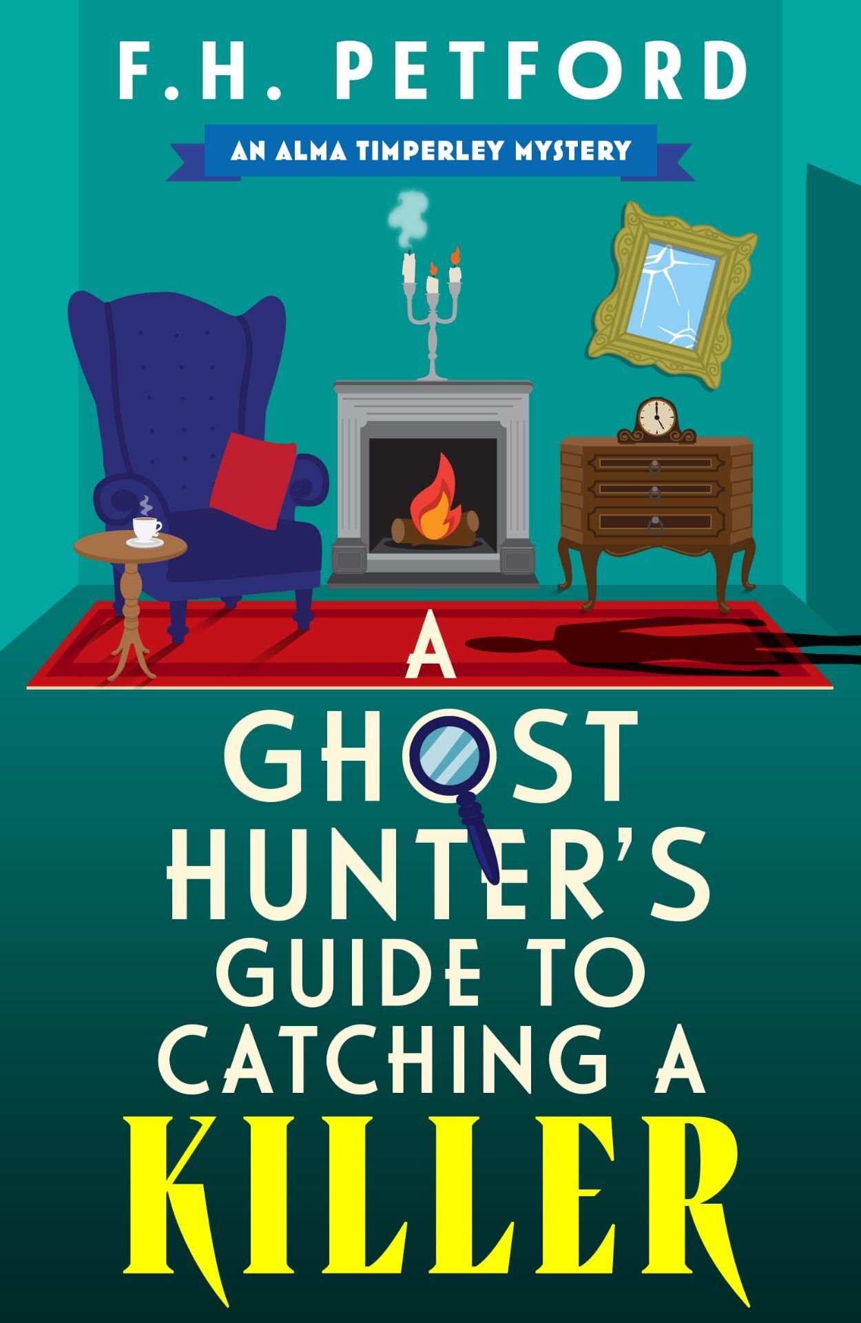 Cover of the book 'A Ghost Hunter's Guide to Catching a Killer' by FH Petford
