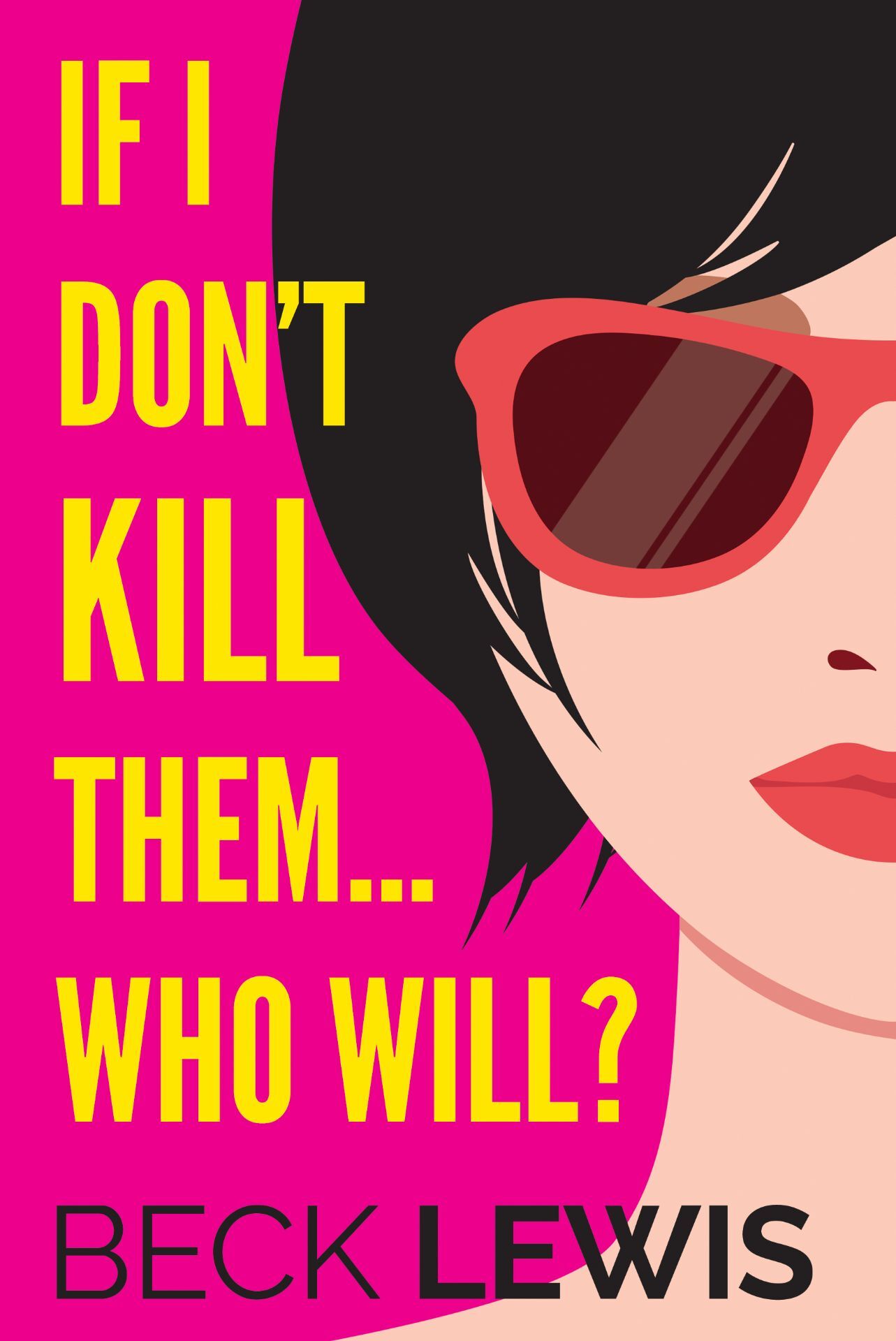 Book cover image for 'If I don't kill them, who will?' by Beck Lewis