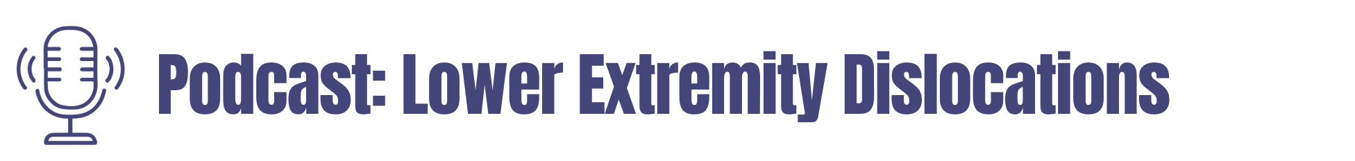 Lower Extremity Dislocations Podcast
